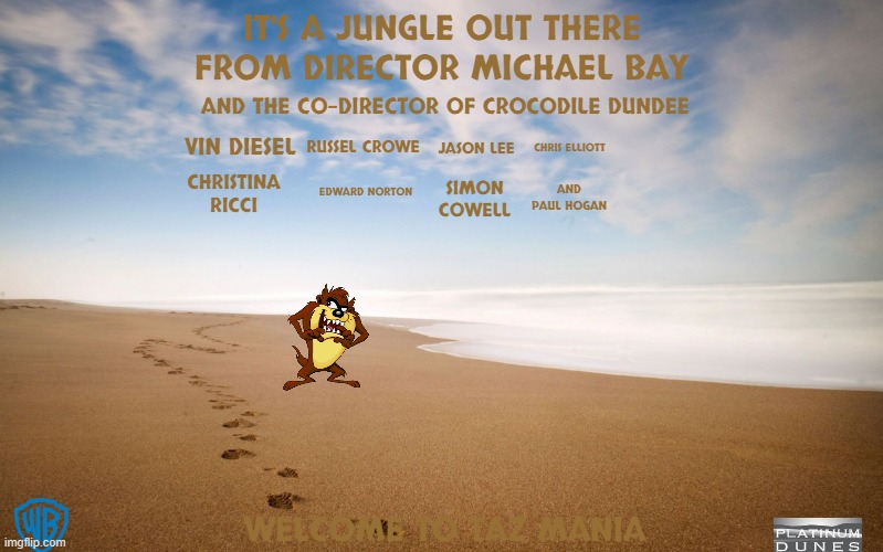 films that might happen someday part 14 | IT'S A JUNGLE OUT THERE; FROM DIRECTOR MICHAEL BAY; AND THE CO-DIRECTOR OF CROCODILE DUNDEE; VIN DIESEL; CHRIS ELLIOTT; RUSSEL CROWE; JASON LEE; EDWARD NORTON; CHRISTINA RICCI; AND PAUL HOGAN; SIMON COWELL; WELCOME TO TAZ MANIA | image tagged in warner bros,looney tunes,michael bay,fake,action movies,mockumentary | made w/ Imgflip meme maker