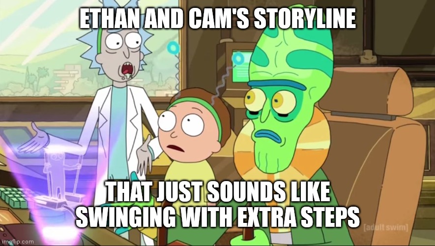 rick and morty-extra steps | ETHAN AND CAM'S STORYLINE; THAT JUST SOUNDS LIKE SWINGING WITH EXTRA STEPS | image tagged in rick and morty-extra steps,TheWhiteLotusHBO | made w/ Imgflip meme maker