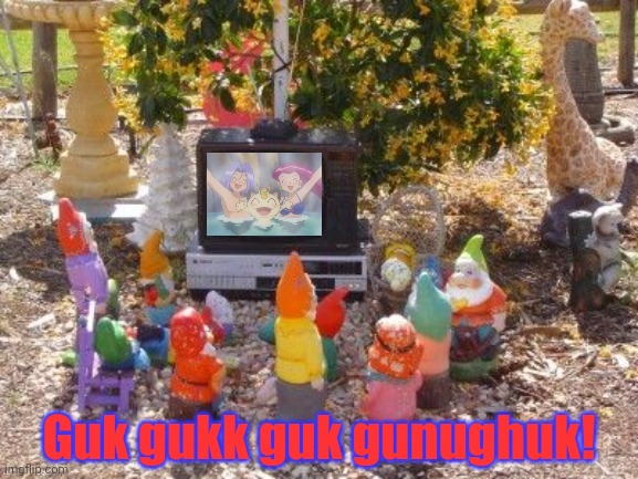 Gnomes waiting for Fak_u_lol to surrender the stream | Guk gukk guk gunughuk! | image tagged in gnomes,invasion | made w/ Imgflip meme maker