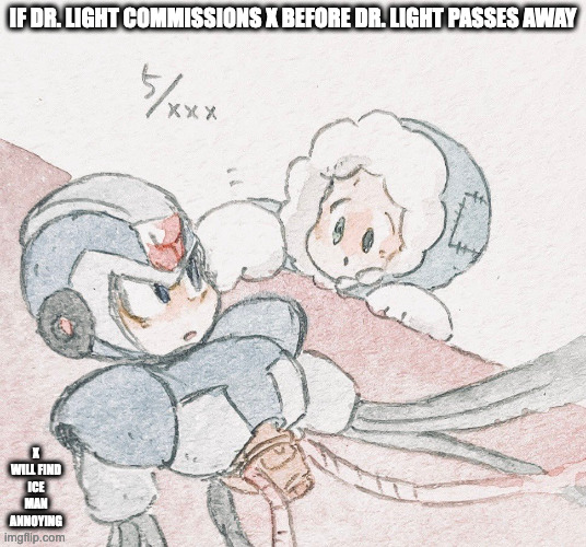 Ice Man and X | IF DR. LIGHT COMMISSIONS X BEFORE DR. LIGHT PASSES AWAY; X WILL FIND ICE MAN ANNOYING | image tagged in megaman,iceman,megaman x,x,memes | made w/ Imgflip meme maker