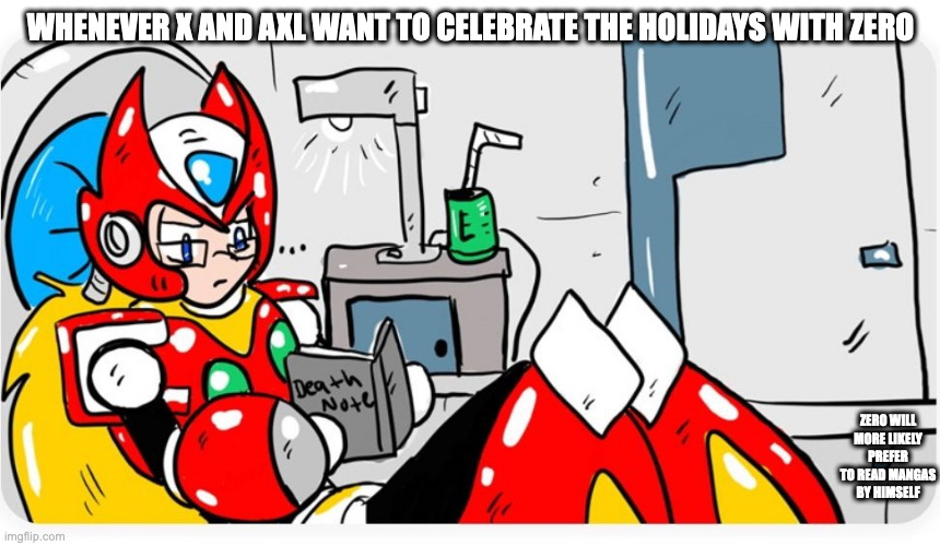 Zero Reading Death Note | WHENEVER X AND AXL WANT TO CELEBRATE THE HOLIDAYS WITH ZERO; ZERO WILL MORE LIKELY PREFER TO READ MANGAS BY HIMSELF | image tagged in zero,megaman x,megaman,memes | made w/ Imgflip meme maker