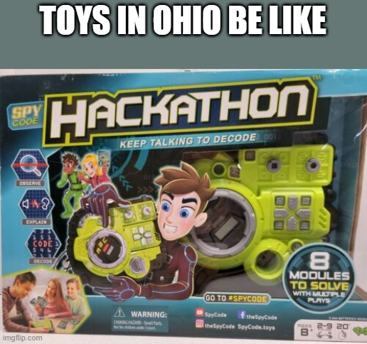 most normal game in ohio | TOYS IN OHIO BE LIKE | image tagged in ohio,yulu | made w/ Imgflip meme maker