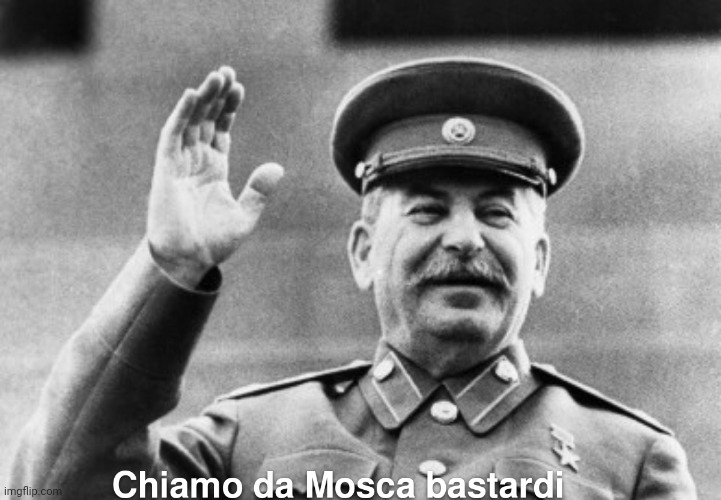 Stalin call from moscow | image tagged in stalin,joseph stalin,excuse me stalin,moscow,italian,italians | made w/ Imgflip meme maker