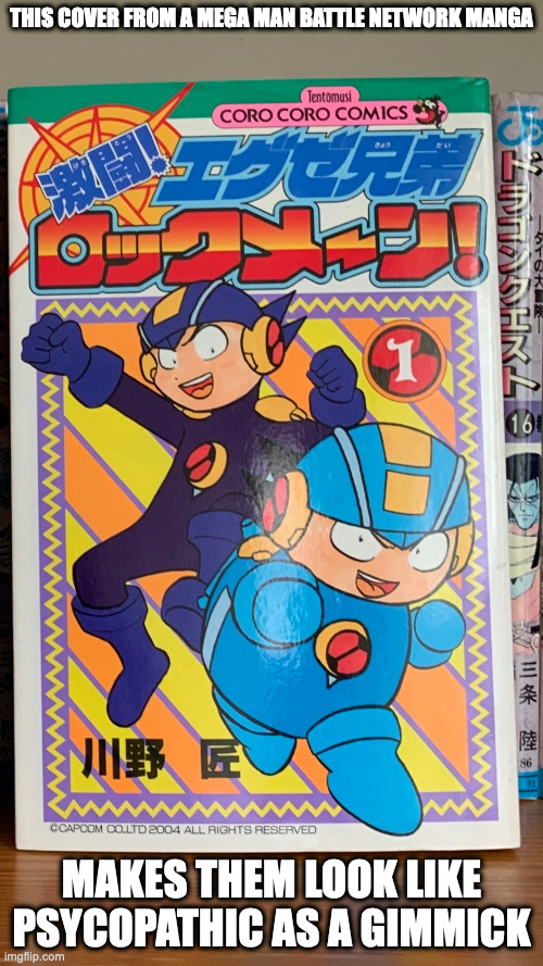 Psychopathic Netnavis | THIS COVER FROM A MEGA MAN BATTLE NETWORK MANGA; MAKES THEM LOOK LIKE PSYCOPATHIC AS A GIMMICK | image tagged in megaman,megaman battle network,memes | made w/ Imgflip meme maker