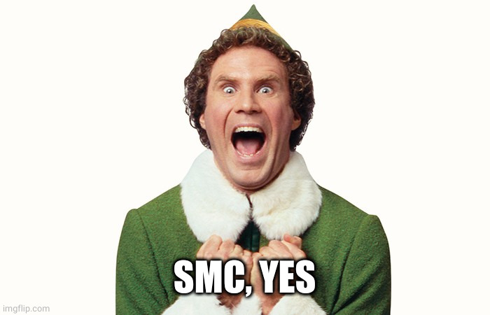 Buddy the elf excited | SMC, YES | image tagged in buddy the elf excited | made w/ Imgflip meme maker