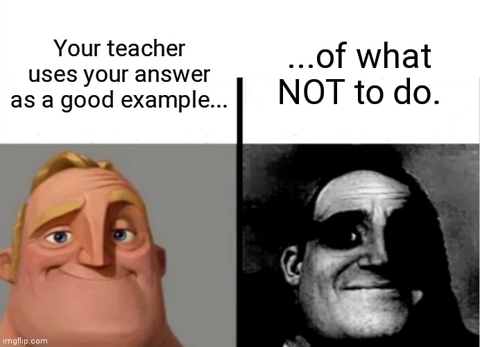 Teacher's Copy | ...of what NOT to do. Your teacher uses your answer as a good example... | image tagged in teacher's copy,memes | made w/ Imgflip meme maker