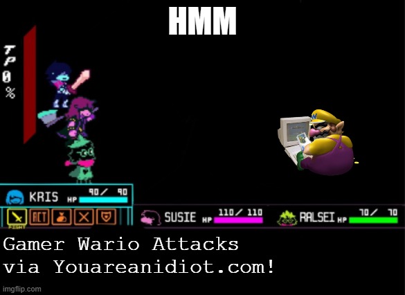 dont go there it's a virus | HMM; Gamer Wario Attacks via Youareanidiot.com! | image tagged in blank deltarune battle | made w/ Imgflip meme maker