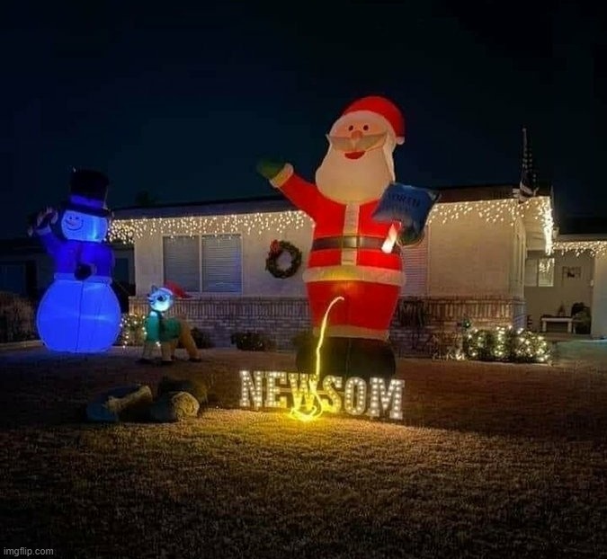 Spotted somewhere in California. Happy New Year! | image tagged in california,governor,newsom,democrats,christmas,happy new year | made w/ Imgflip meme maker