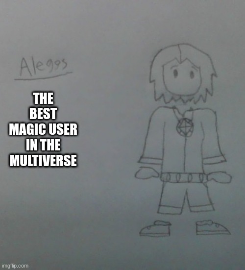 She knows almost every magic ever, Inkstone, Unholy magic, Egg magic, stick magic, and even a bit of Omega magic. | THE BEST MAGIC USER IN THE MULTIVERSE | made w/ Imgflip meme maker