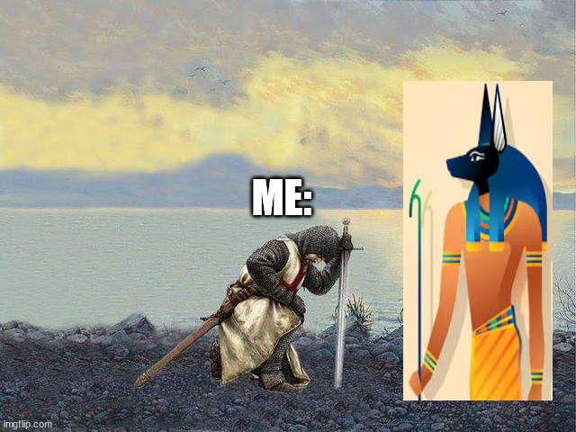 Templar knights kneeling | ME: | image tagged in templar knights kneeling | made w/ Imgflip meme maker