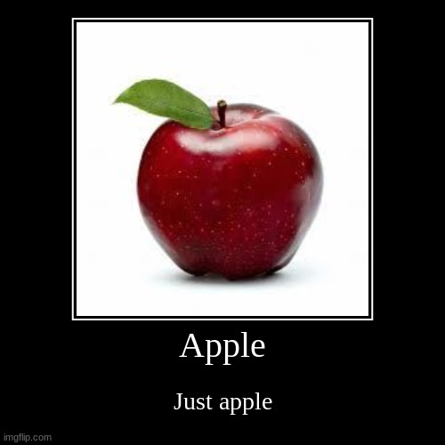 Apple | image tagged in funny,demotivationals | made w/ Imgflip demotivational maker