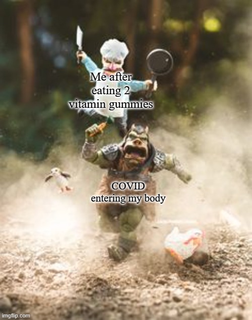Covid didn't stand a chance | Me after eating 2 vitamin gummies; COVID entering my body | image tagged in star wars,pizza,pizza time,covid-19,gummy bears,sick | made w/ Imgflip meme maker