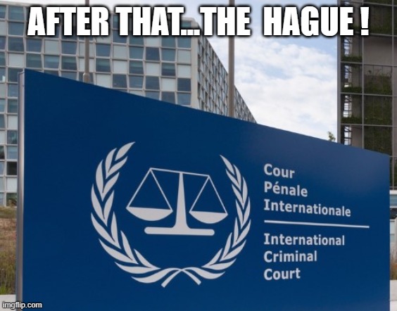 AFTER THAT...THE  HAGUE ! | made w/ Imgflip meme maker