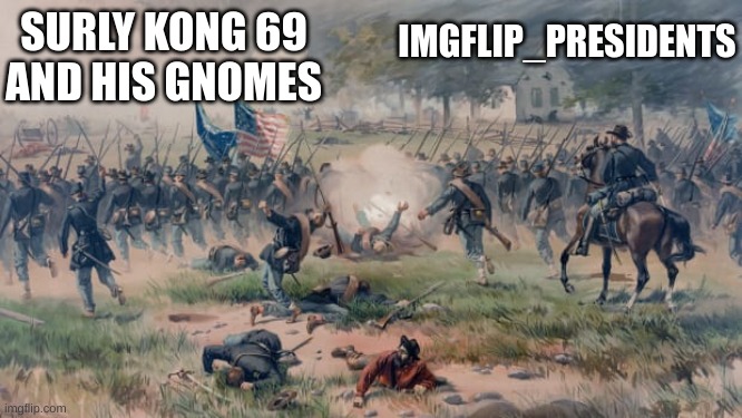 WE. WILL. WIN. | SURLY KONG 69 AND HIS GNOMES; IMGFLIP_PRESIDENTS | image tagged in memes | made w/ Imgflip meme maker