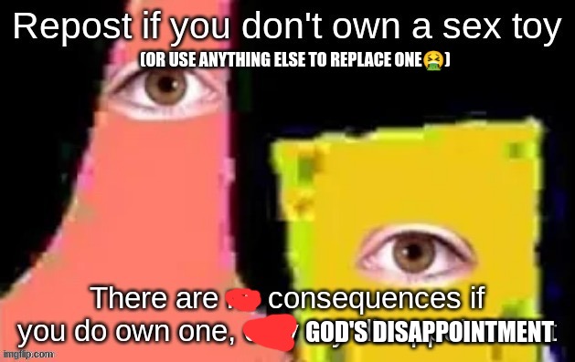 (OR USE ANYTHING ELSE TO REPLACE ONE🤮); GOD'S DISAPPOINTMENT | made w/ Imgflip meme maker