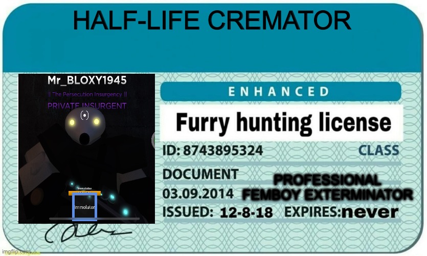 CREM got his license, finally!!! | HALF-LIFE CREMATOR; PROFESSIONAL FEMBOY EXTERMINATOR | image tagged in furry hunting license,half life | made w/ Imgflip meme maker