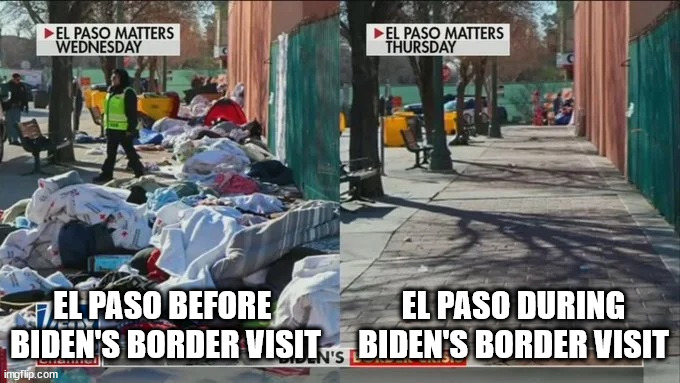 El Paso Belore During Biden's Border Visit | EL PASO BEFORE 
BIDEN'S BORDER VISIT; EL PASO DURING
BIDEN'S BORDER VISIT | image tagged in el paso,biden's border visit | made w/ Imgflip meme maker