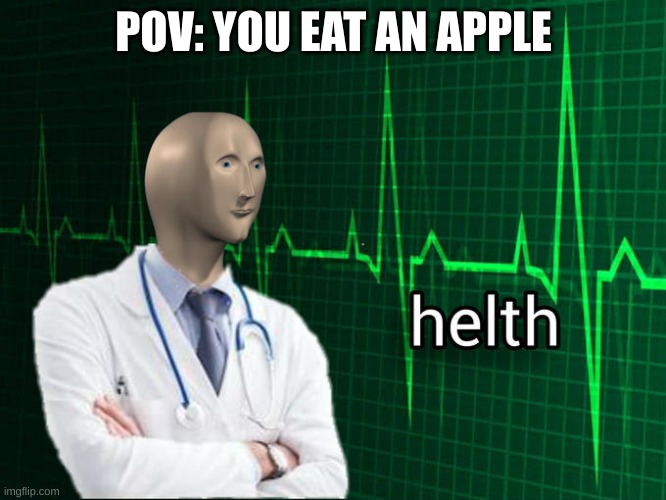 meme | POV: YOU EAT AN APPLE | image tagged in stonks helth | made w/ Imgflip meme maker