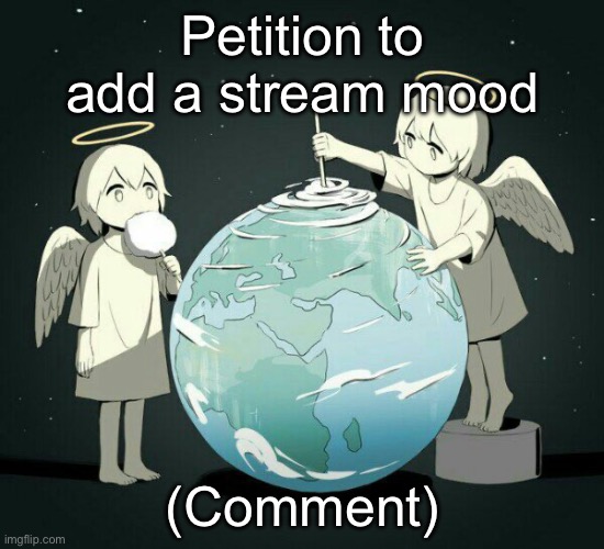 Avogado6 | Petition to add a stream mood; (Comment) | image tagged in avogado6 | made w/ Imgflip meme maker