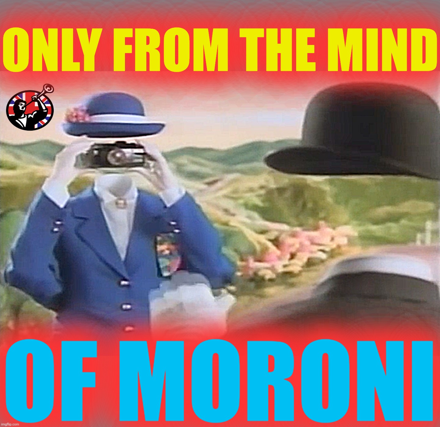 ONLY FROM THE MIND OF MORONI | made w/ Imgflip meme maker