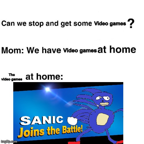 New smash reveal | Video games; Video games; The video games | image tagged in at home,sanic | made w/ Imgflip meme maker