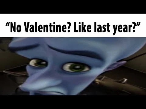 High Quality Megamind Still No Valentine's ? Blank Meme Template