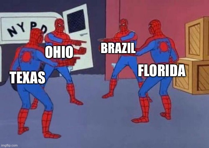 4 Spiderman pointing at each other | TEXAS OHIO BRAZIL FLORIDA | image tagged in 4 spiderman pointing at each other | made w/ Imgflip meme maker