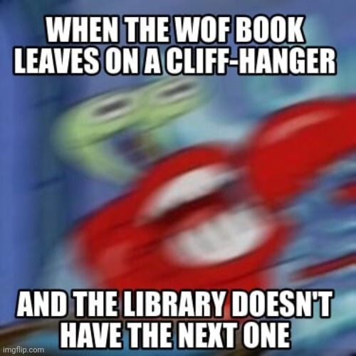 I had to have my friend lend me them it was torture | image tagged in wings of fire | made w/ Imgflip meme maker