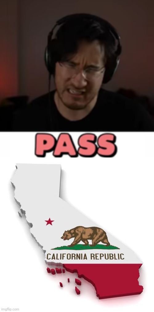 image tagged in markiplier pass,california | made w/ Imgflip meme maker