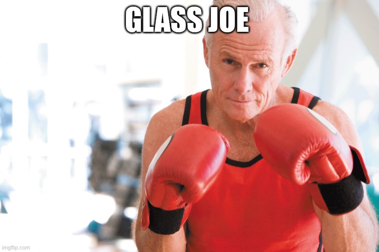GLASS JOE | image tagged in joe biden | made w/ Imgflip meme maker