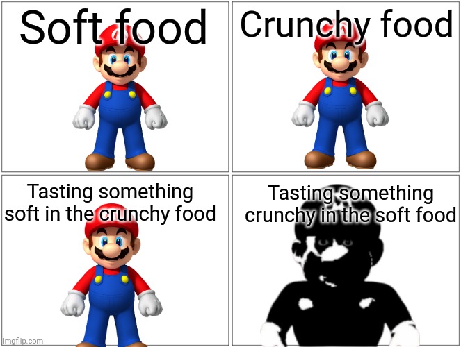 Oh no | Soft food; Crunchy food; Tasting something soft in the crunchy food; Tasting something crunchy in the soft food | image tagged in memes,blank comic panel 2x2,mario,food | made w/ Imgflip meme maker