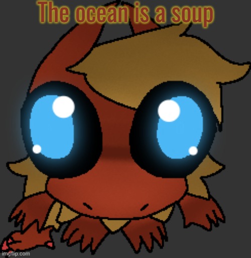 Think about it | The ocean is a soup | image tagged in you got games on your phone | made w/ Imgflip meme maker