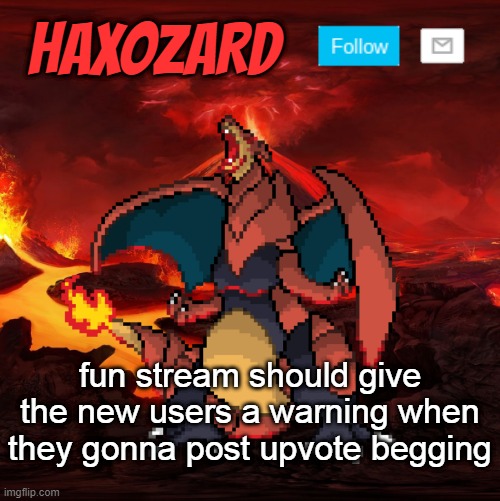 nobody likes to get bullied | fun stream should give the new users a warning when they gonna post upvote begging | image tagged in haxozard announcement | made w/ Imgflip meme maker