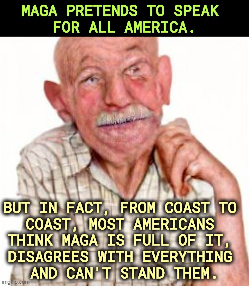 MAGA is a minority, and a shrinking minority at that. | MAGA PRETENDS TO SPEAK 
FOR ALL AMERICA. BUT IN FACT, FROM COAST TO 

COAST, MOST AMERICANS 
THINK MAGA IS FULL OF IT, 
DISAGREES WITH EVERYTHING 
AND CAN'T STAND THEM. | image tagged in maga,shrinkage,minority,small,america,hate | made w/ Imgflip meme maker