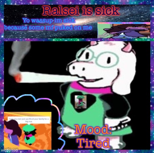 Ralsei is sick; Yo wassup im sick because some mf puked on me; Mood:
Tired | image tagged in neon-ralsei announcement template | made w/ Imgflip meme maker