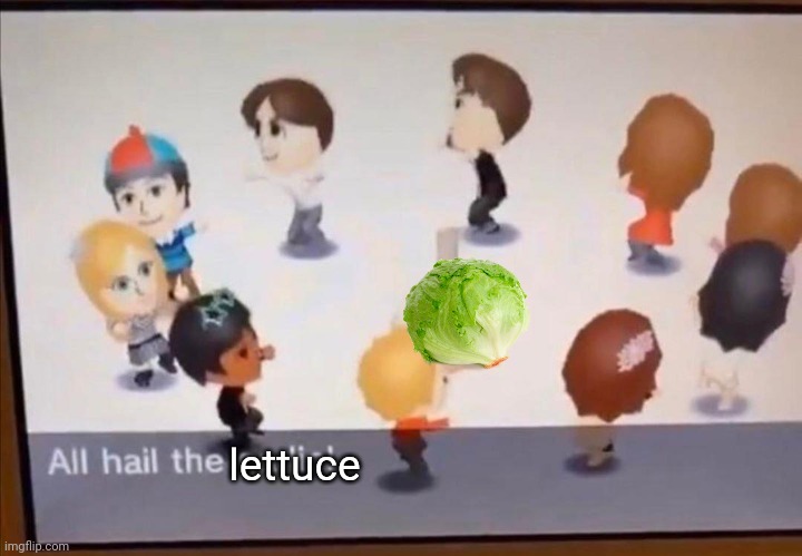 ALL HAIL THE GARLIC | lettuce | image tagged in all hail the garlic | made w/ Imgflip meme maker