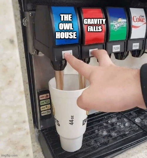 both taps | THE OWL HOUSE; GRAVITY FALLS | image tagged in both taps | made w/ Imgflip meme maker
