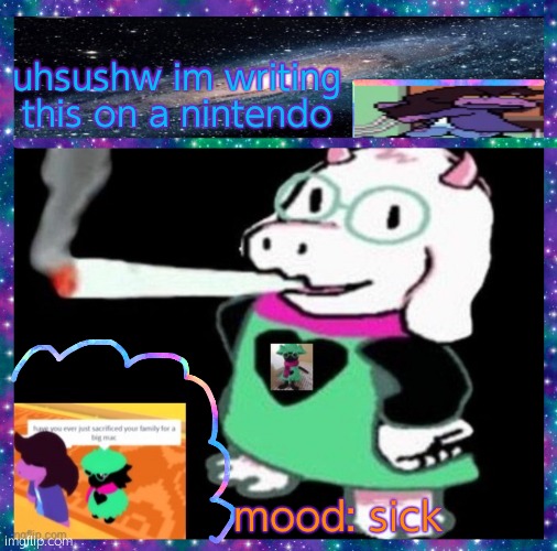 uhsushw im writing this on a nintendo; mood: sick | image tagged in neon-ralsei announcement template | made w/ Imgflip meme maker