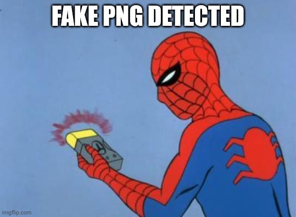 spiderman detector | FAKE PNG DETECTED | image tagged in spiderman detector | made w/ Imgflip meme maker