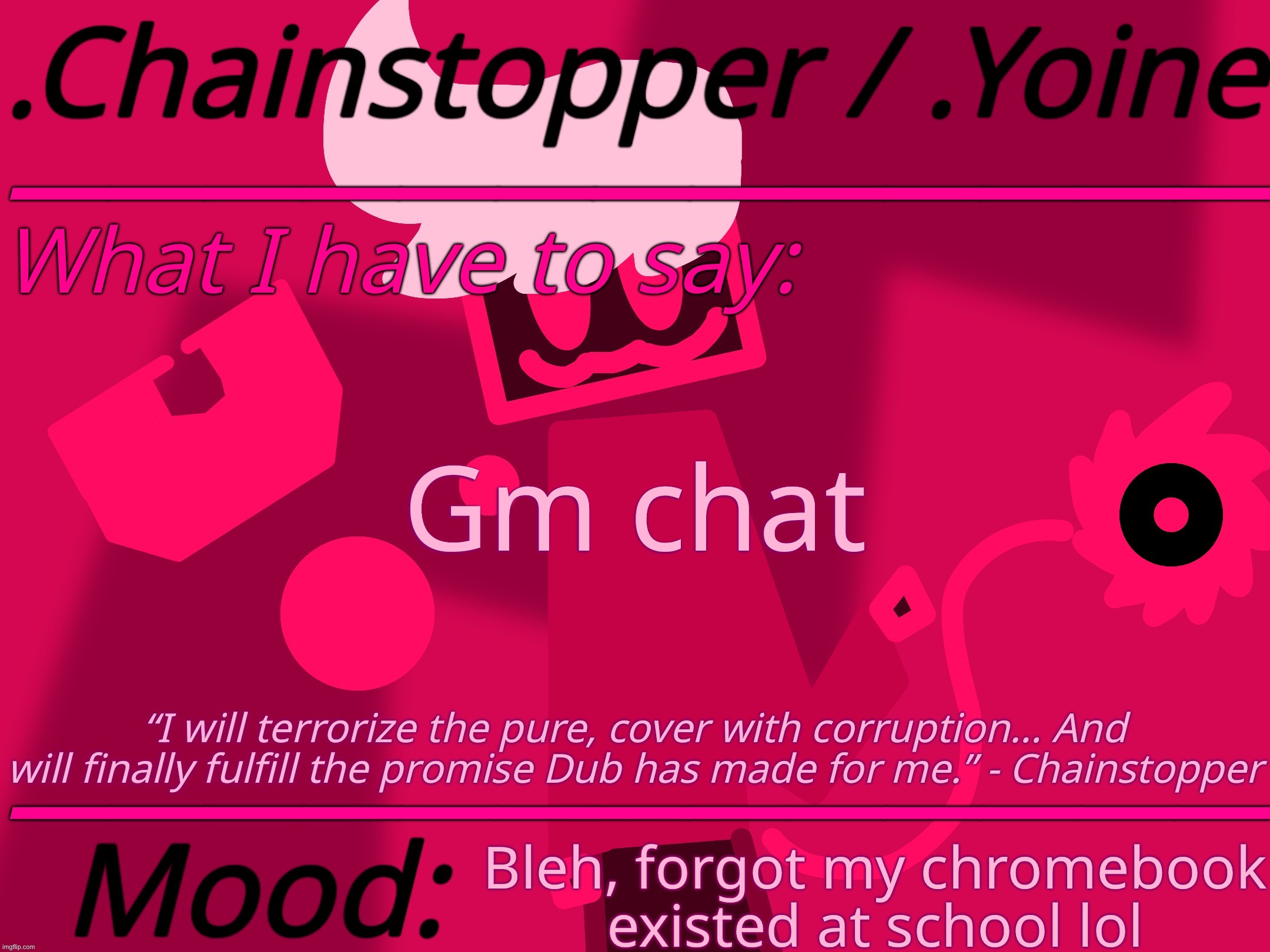 Imma go on it for the 2nd, 4th, Lunch definitely (fifth), probably sixth, and seventh is depending | Gm chat; Bleh, forgot my chromebook existed at school lol | made w/ Imgflip meme maker