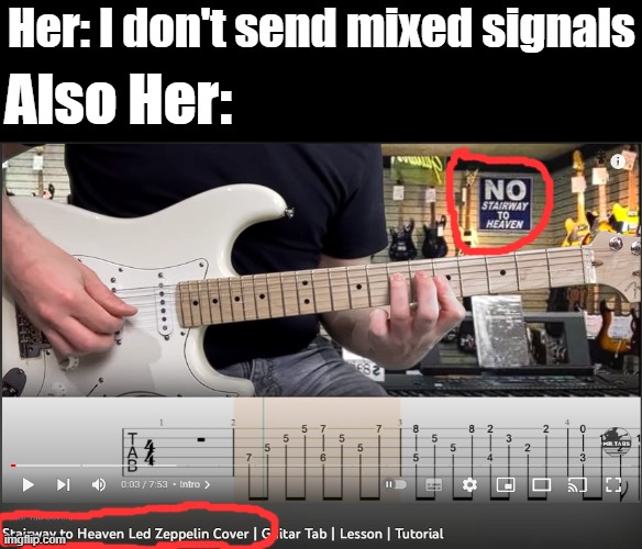 Mixed signals | Her: I don't send mixed signals; Also Her: | image tagged in guitar | made w/ Imgflip meme maker