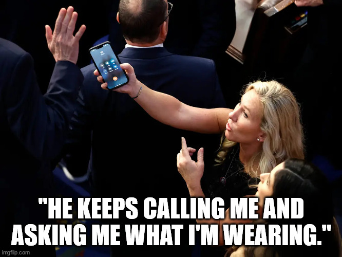 Don the molester. | "HE KEEPS CALLING ME AND ASKING ME WHAT I'M WEARING." | image tagged in mtg trump phone call | made w/ Imgflip meme maker