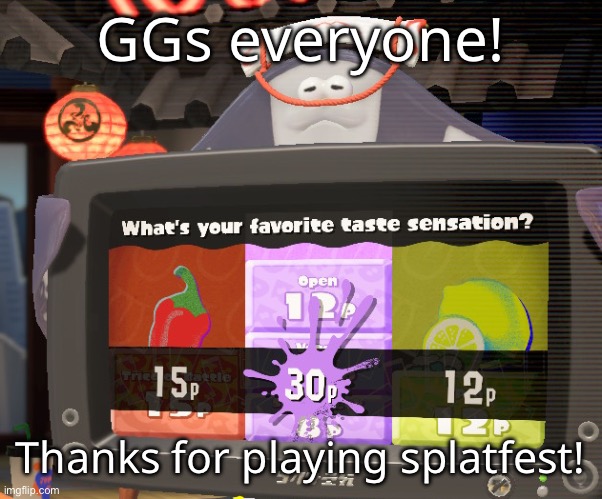 ^^ | GGs everyone! Thanks for playing splatfest! | made w/ Imgflip meme maker