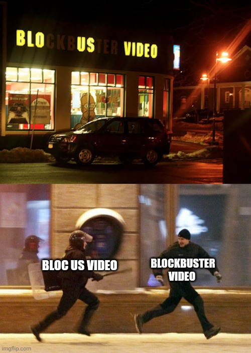Blockbuster Video | BLOCKBUSTER VIDEO; BLOC US VIDEO | image tagged in police chasing guy,you had one job,blockbuster,neon lights,memes,fail | made w/ Imgflip meme maker