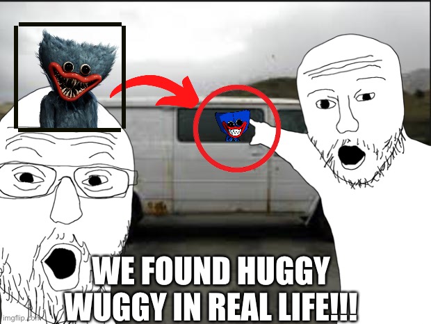 YouTube thumbnails be like | WE FOUND HUGGY WUGGY IN REAL LIFE!!! | image tagged in dies from cringe | made w/ Imgflip meme maker