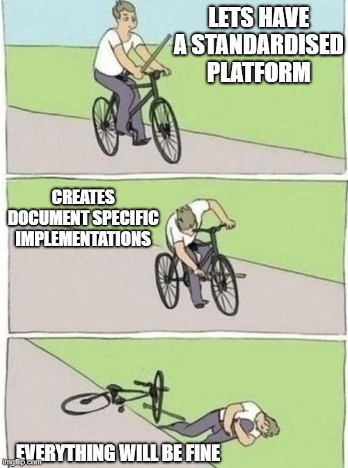 software development in a nutshell | LETS HAVE A STANDARDISED PLATFORM; CREATES DOCUMENT SPECIFIC IMPLEMENTATIONS; EVERYTHING WILL BE FINE | image tagged in stick in bike meme,software,development,engineering | made w/ Imgflip meme maker