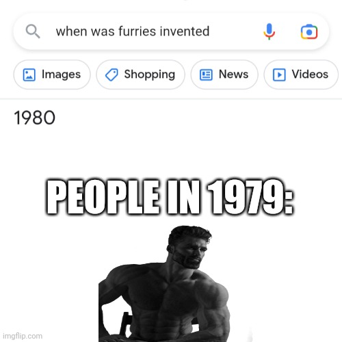 PEOPLE IN 1979: | image tagged in giga chad,fun,anti furry | made w/ Imgflip meme maker