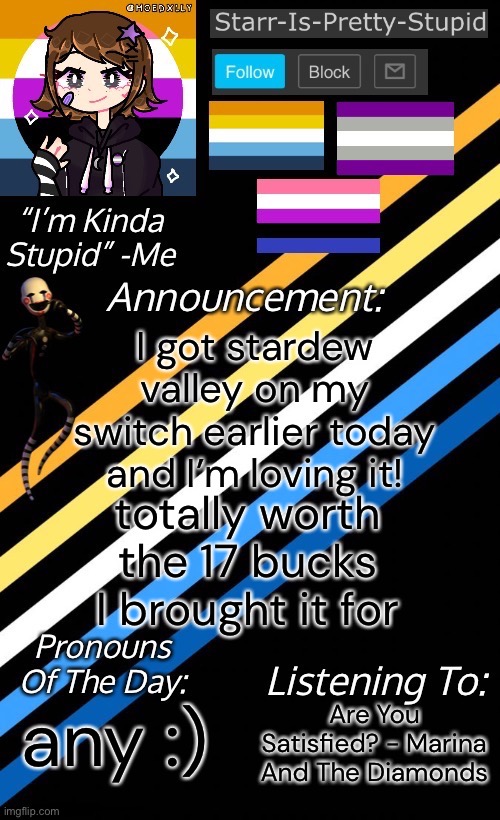 It’s amazing:) | I got stardew valley on my switch earlier today and I’m loving it! totally worth the 17 bucks I brought it for; Are You Satisfied? - Marina And The Diamonds; any :) | image tagged in starr-is-pretty-stupid s announcement temp | made w/ Imgflip meme maker