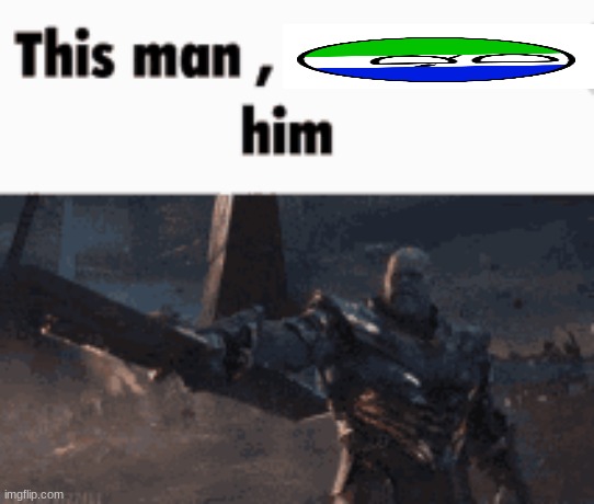 This man, _____ him | image tagged in this man _____ him | made w/ Imgflip meme maker