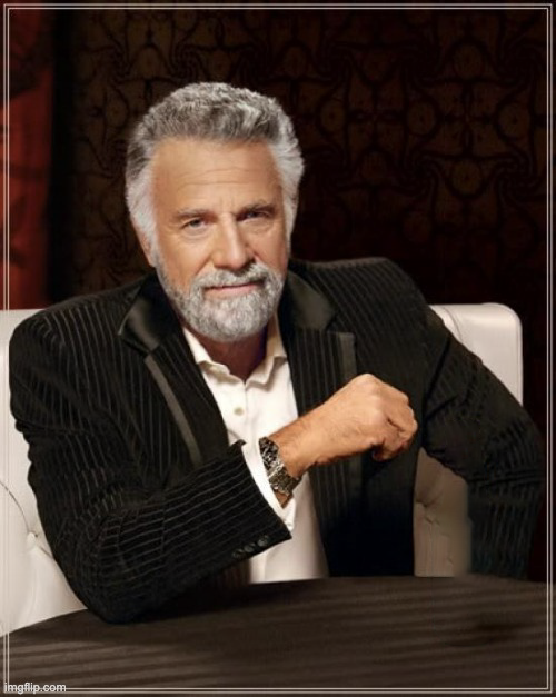 High Quality Most Interesting Man Doesn't Drink Blank Meme Template